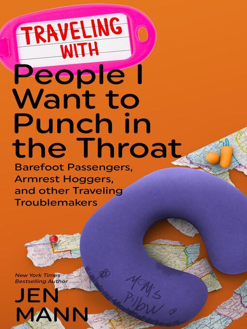 Title details for Traveling with People I Want to Punch in the Throat by Jen Mann - Wait list